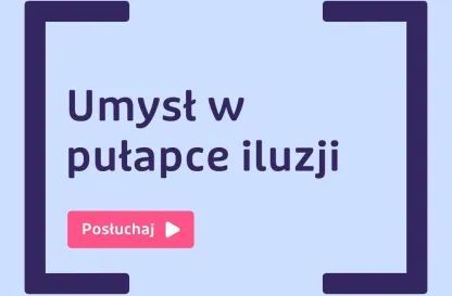 Podcasty | Uniwersytet Dolnośląski DSW we Wrocławiu: Umysł w pułapce iluzji